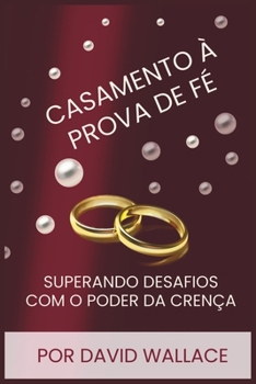 Paperback Casamento à Prova de Fé: Superando Desafios com o Poder da Crença [Portuguese] Book