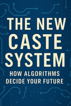 Paperback The New Caste System: How Algorithms Decide Your Future Book
