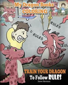 My Dragon Books Coloring – Train Your Dragon To Follow Rules: Children Coloring Activity Book With Fun, Cute, And Easy Dragon Coloring Pages. - Book  of the My Dragon Books