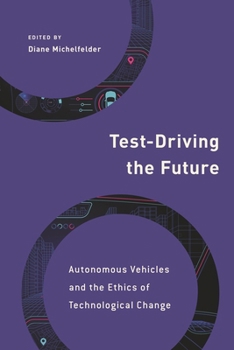 Hardcover Test-Driving the Future: Autonomous Vehicles and the Ethics of Technological Change Book