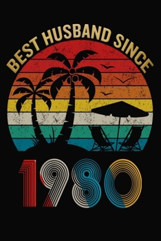 Best Husband Since 1980: Wedding Anniversary Journal For Husband / Appreciation Gift / Notebook / Card Alternative / Married Since 1980 Gifts For Him