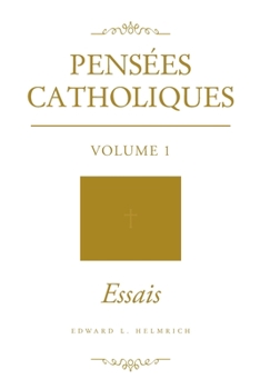 Paperback Pensées Catholiques: Volume 1 - Essais Book