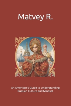 Paperback An American's Guide to Understanding Russian Culture and Mindset Book