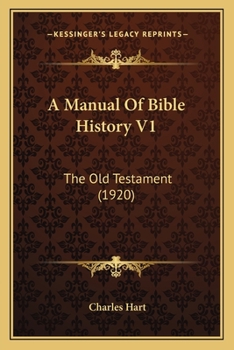 Paperback A Manual Of Bible History V1: The Old Testament (1920) Book
