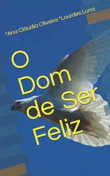 Paperback O Dom de Ser Feliz [Portuguese] Book