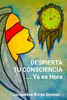 Paperback Despierta Tu Conciencia: ... Ya es Hora [Spanish] Book