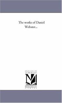 The works of Daniel Webster...: Vol. 6