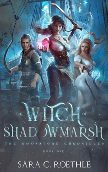 The Witch of Shadowmarsh - Book #1 of the Moonstone Chronicles