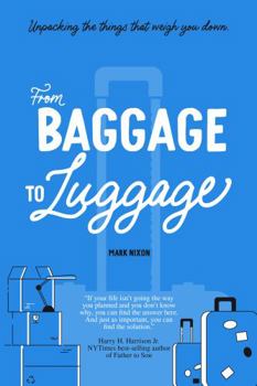 From Baggage To Luggage: Unpacking the things that weigh you down