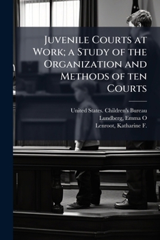 Paperback Juvenile Courts at Work; a Study of the Organization and Methods of ten Courts Book