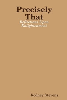 Paperback Precisely That: Reflections Upon Enlightenment Book