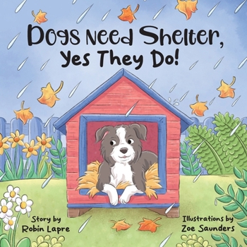 Dogs Need Shelter, Yes They Do!