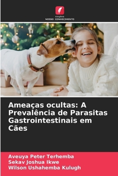 Paperback Ameaças ocultas: A Prevalência de Parasitas Gastrointestinais em Cães [Portuguese] Book