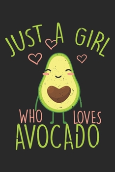 Paperback Just A Girl Who Loves Avocado For Avocado Girls: College Ruled Just A Girl Who Loves Avocado For Avocado Girls / Journal Gift - Large ( 6 x 9 inches ) Book