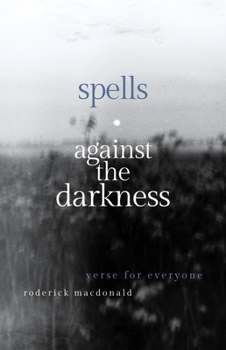 Paperback Spells Against the Darkness: Verses of Quiet Magic Book