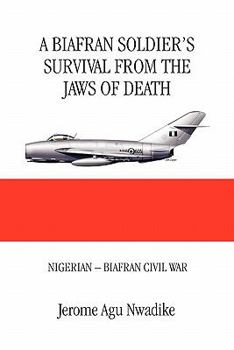 Paperback A Biafran Soldier's Survival from the Jaws of Death Book