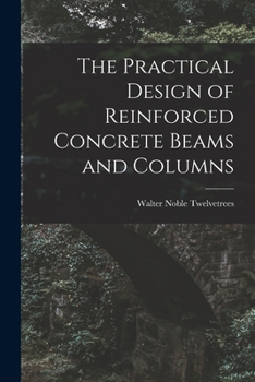 Paperback The Practical Design of Reinforced Concrete Beams and Columns Book