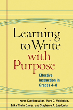 Paperback Learning to Write with Purpose: Effective Instruction in Grades 4-8 Book