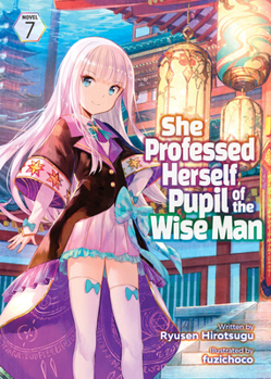 賢者の弟子を名乗る賢者 7 - Book #7 of the She Professed Herself Pupil of the Wise Man Light Novel