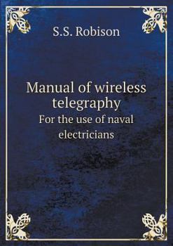 Paperback Manual of wireless telegraphy For the use of naval electricians Book