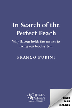In Search of the Perfect Peach [US Edition]: Why flavour holds the answer to fixing our food system