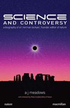 Hardcover Science and Controversy: A Biography of Sir Norman Lockyer Book