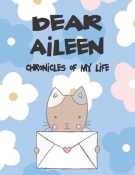 Paperback Dear Aileen, Chronicles of My Life: A Girl's Thoughts Book