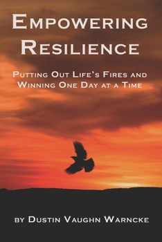 Empowering Resilience: Putting Out Life’s Fires and Winning One Day at a Time