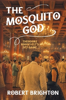 Paperback The Mosquito God: Theodore Roosevelt's Spy Game Book
