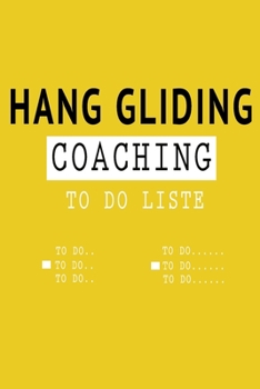 Hang gliding Coaching TO DO LISTE - coach gift -: Lined TO DO LISTE / CHECKLISTE Gift, 120 Pages, 6x9, Soft Cover, Matte Finish