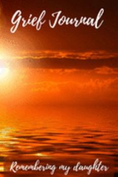 Paperback Grief Journal Remembering my Daughter: Grieving The Loss Of Your Daughter Book