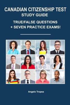 Paperback Canadian Citizenship Test Study Guide: True/False Questions + Seven Practice Exams Book