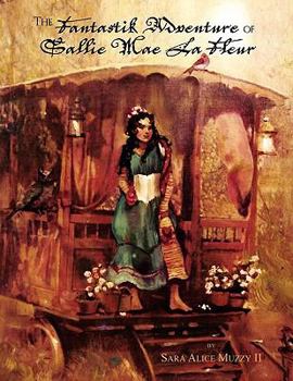 Paperback The Fantastik Adventure of Sallie Mae La Fleur Book