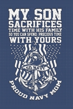 Paperback Vision Board Planner Diary Notebook 1-Year Calendar: My Son Sacrifices Time Proud Navy Mom -- 6"x9" Lined Journal 120-Pages Book