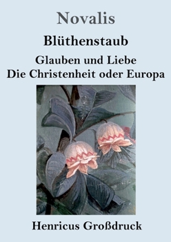 Paperback Blüthenstaub / Glauben und Liebe / Die Christenheit oder Europa (Großdruck) [German] Book