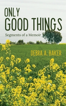 Hardcover Only Good Things: Segments of a Memoir Book