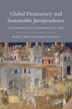Paperback Global Democracy and Sustainable Jurisprudence: Deliberative Environmental Law Book