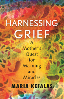 Hardcover Harnessing Grief: A Mother's Quest for Meaning and Miracles Book