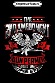 Paperback Composition Notebook: The 2nd Amendment Is My Gun Permit Expires Never Journal/Notebook Blank Lined Ruled 6x9 100 Pages Book