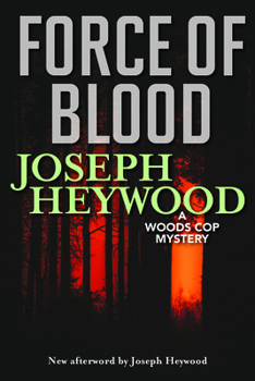 Force of Blood: A Woods Cop Mystery - Book #8 of the Woods Cop