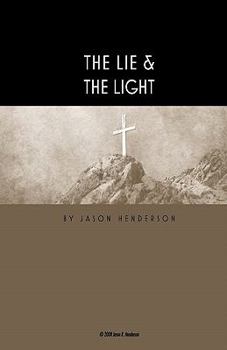 Paperback The Lie & the Light: There Is a Lie Hidden in the Heart of Man Book
