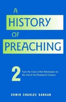 A History Of Preaching: From The Apostolic Fathers To The Great Reformers A.D. 70-1572 V2 - Book #2 of the A History of Preaching