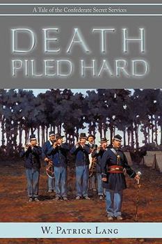 Paperback Death Piled Hard: A Tale of the Confederate Secret Services Book