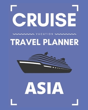 Paperback Cruise Vacation Travel Planner Asia: 2019 or 2020 Ocean Voyage of a Lifetime for the Family or Couples Book