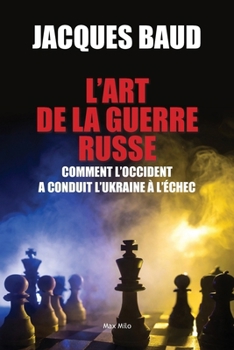 L'art de la guerre russe: Comment l'Occident a conduit l'Ukraine à l'échec (French Edition)