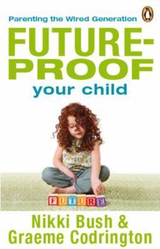 Paperback Future-Proof Your Child: Parenting the Wired Generation Book