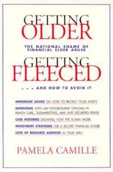 Paperback Getting Older, Getting Fleeced: The National Shame of Financial Elder Abuse and How to Avoid It Book