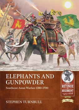 Paperback Elephants and Gunpowder: Southeast Asian Warfare 1380-1700 Book