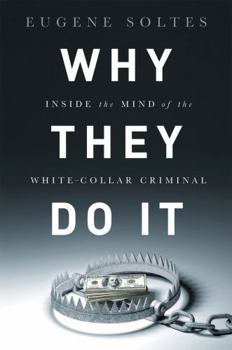 Hardcover Why They Do It: Inside the Mind of the White-Collar Criminal Book