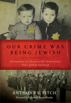 Hardcover Our Crime Was Being Jewish: Hundreds of Holocaust Survivors Tell Their Stories Book